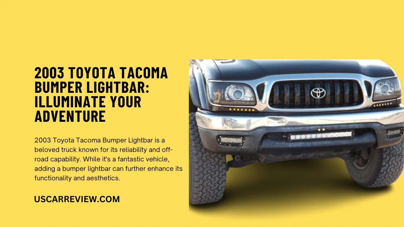 2003 Toyota Tacoma Bumper Lightbar is a beloved truck known for its reliability and off-road capability. While it's a fantastic vehicle, adding a bumper lightbar can further enhance its functionality and aesthetics.